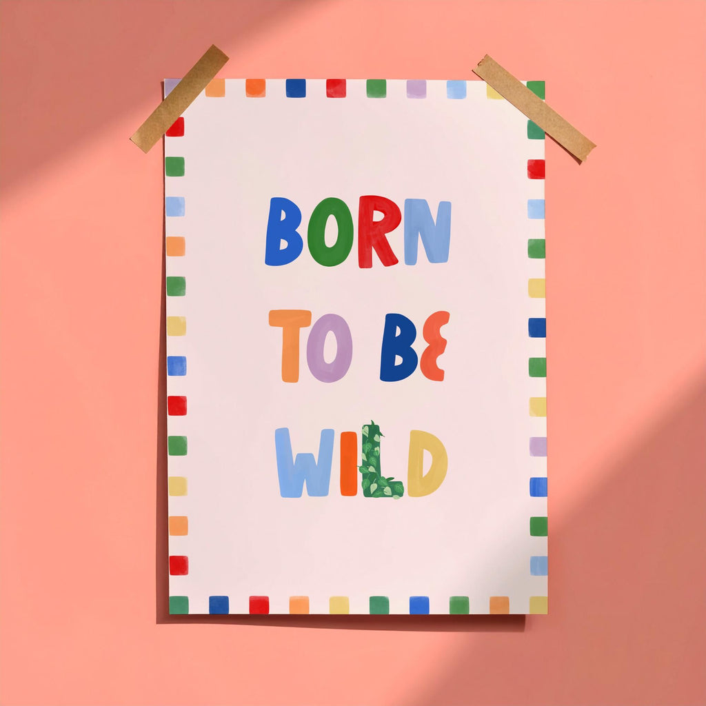 Born to Be Wild Print