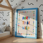 Born to Be Wild Print