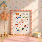 Hey Little Bug Print