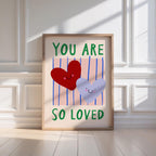 You Are So Loved Print