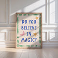 Do You Believe Magic Print