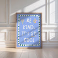 Be Kind It's Cool Print