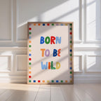 Born to Be Wild Print